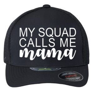 My Squad Calls Me Mama Cute Gift Flexfit Unipanel Trucker Cap