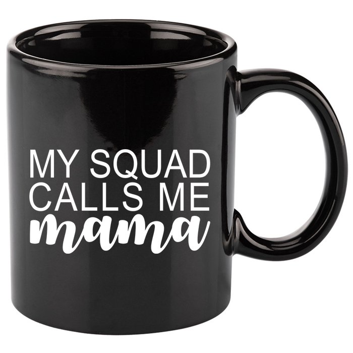 My Squad Calls Me Mama Cute Gift 11oz C Handle Ceramic Mug
