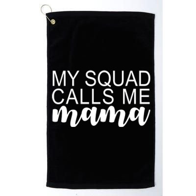 My Squad Calls Me Mama Cute Gift Platinum Collection Golf Towel