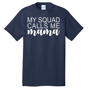 My Squad Calls Me Mama Cute Gift Tall T-Shirt