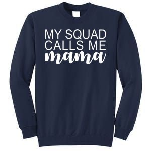 My Squad Calls Me Mama Cute Gift Tall Sweatshirt