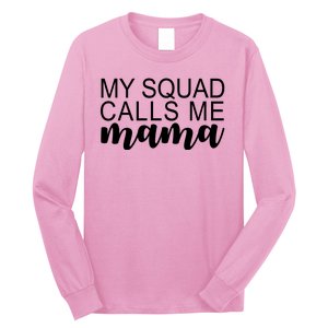 My Squad Calls Me Mama Cute Gift Long Sleeve Shirt