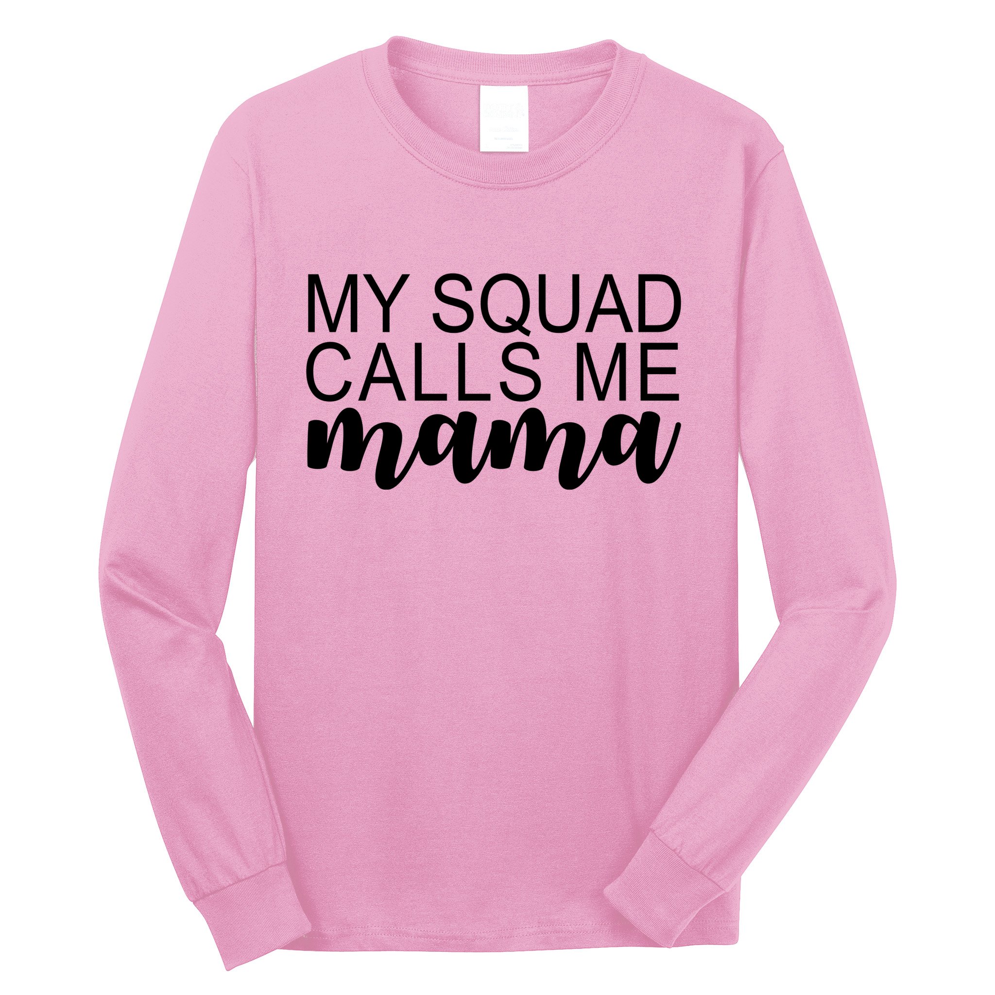 My Squad Calls Me Mama Cute Gift Long Sleeve Shirt