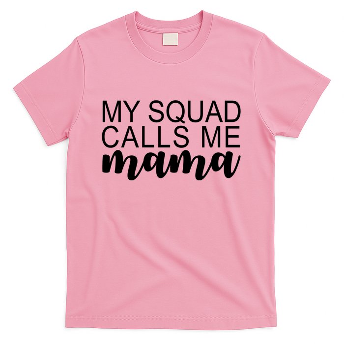 My Squad Calls Me Mama Cute Gift T-Shirt