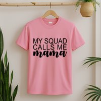 My Squad Calls Me Mama Cute Gift T-Shirt