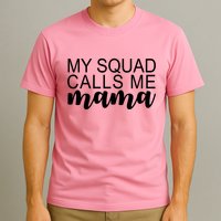 My Squad Calls Me Mama Cute Gift T-Shirt