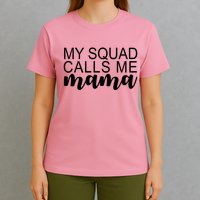 My Squad Calls Me Mama Cute Gift T-Shirt