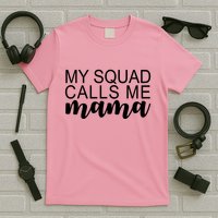 My Squad Calls Me Mama Cute Gift T-Shirt