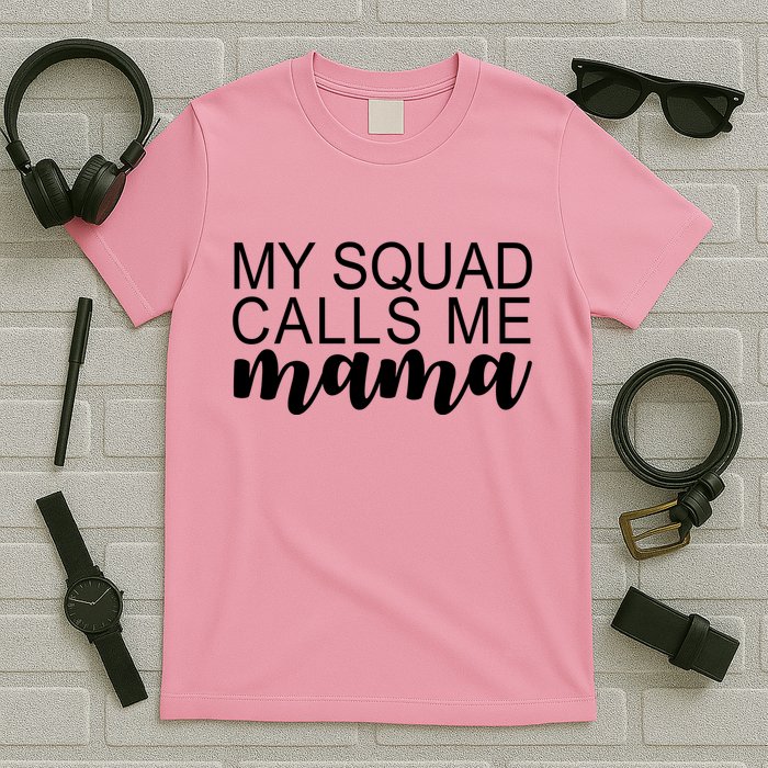 My Squad Calls Me Mama Cute Gift T-Shirt