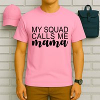 My Squad Calls Me Mama Cute Gift T-Shirt