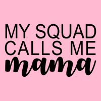My Squad Calls Me Mama Cute Gift T-Shirt