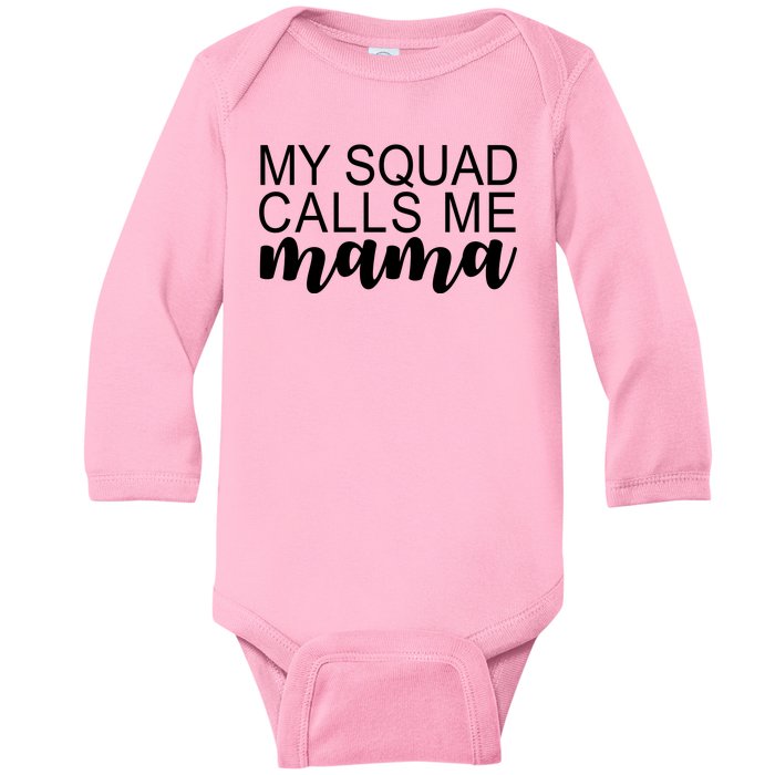 My Squad Calls Me Mama Cute Gift Baby Long Sleeve Bodysuit