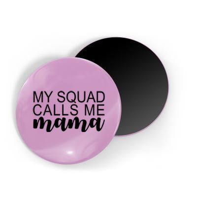 My Squad Calls Me Mama Cute Gift Magnet