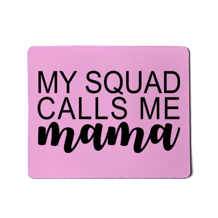 My Squad Calls Me Mama Cute Gift Mousepad