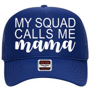 My Squad Calls Me Mama Cute Gift High Crown Mesh Back Trucker Hat