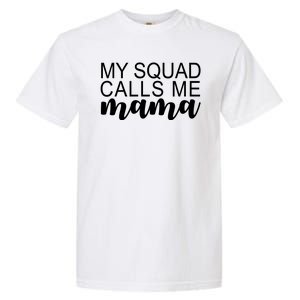 My Squad Calls Me Mama Cute Gift Garment-Dyed Heavyweight T-Shirt