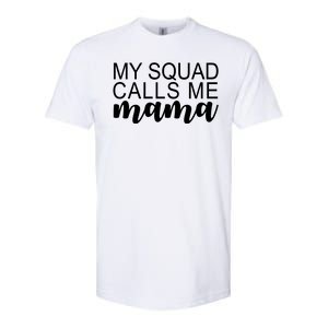 My Squad Calls Me Mama Cute Gift Softstyle CVC T-Shirt