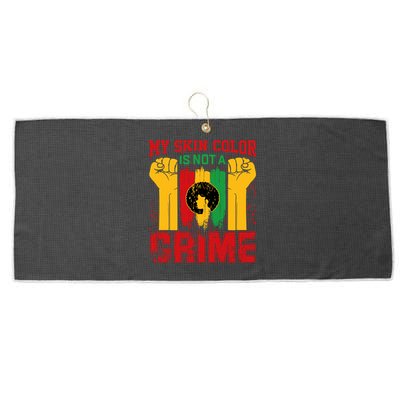 My Skin Color Is Not A Crime Black Empowert History Month Gift Large Microfiber Waffle Golf Towel