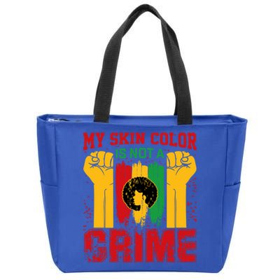 My Skin Color Is Not A Crime Black Empowert History Month Gift Zip Tote Bag