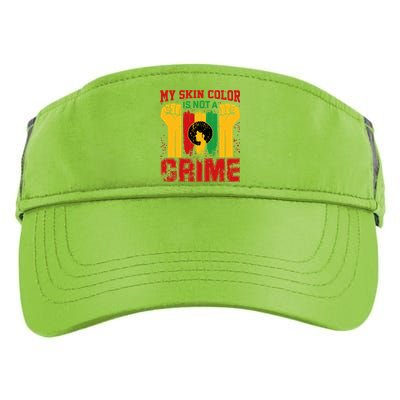 My Skin Color Is Not A Crime Black Empowert History Month Gift Adult Drive Performance Visor