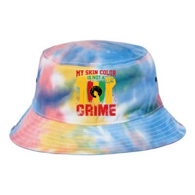 My Skin Color Is Not A Crime Black Empowert History Month Gift Tie Dye Newport Bucket Hat