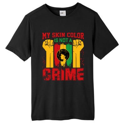 My Skin Color Is Not A Crime Black Empowert History Month Gift Tall Fusion ChromaSoft Performance T-Shirt