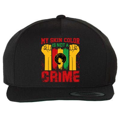 My Skin Color Is Not A Crime Black Empowert History Month Gift Wool Snapback Cap