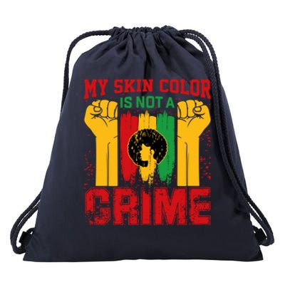 My Skin Color Is Not A Crime Black Empowert History Month Gift Drawstring Bag