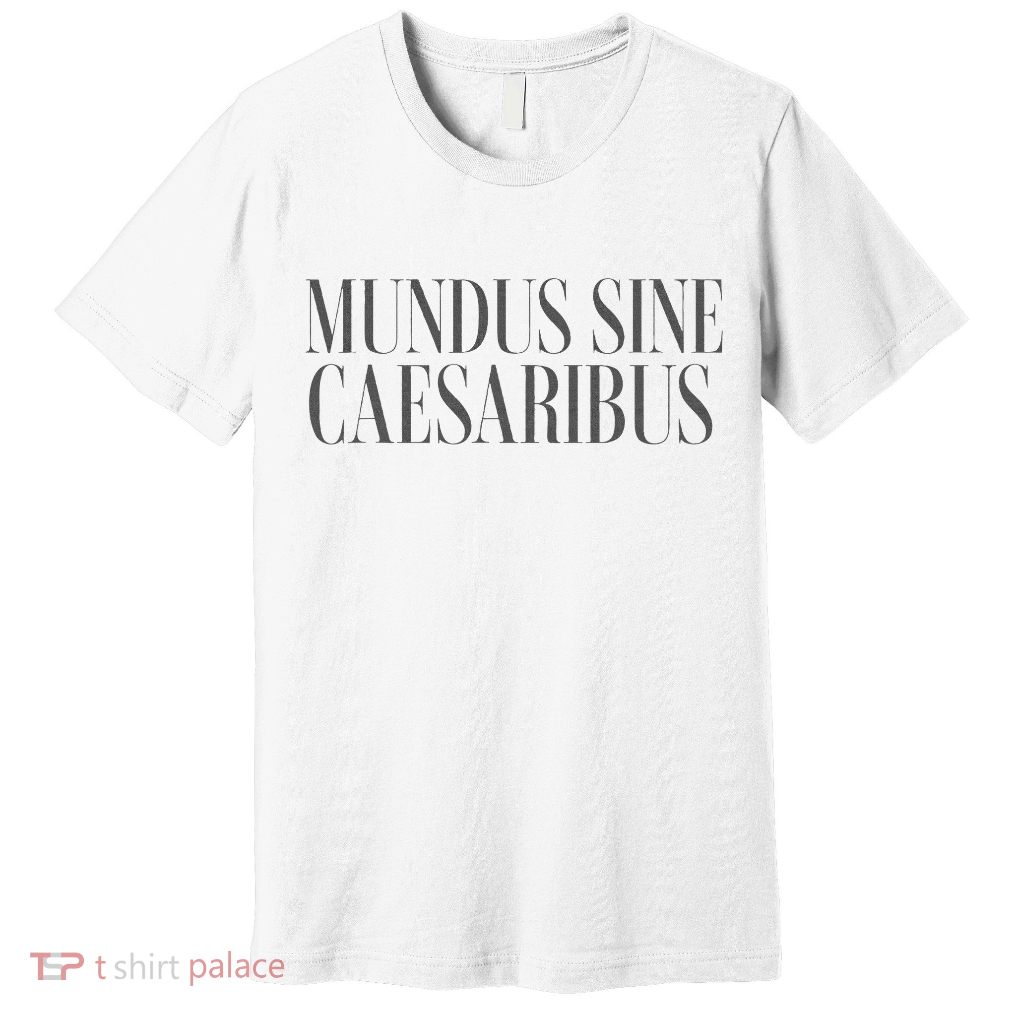 Mundus Sine Caesaribus Latin Quote Premium T-Shirt