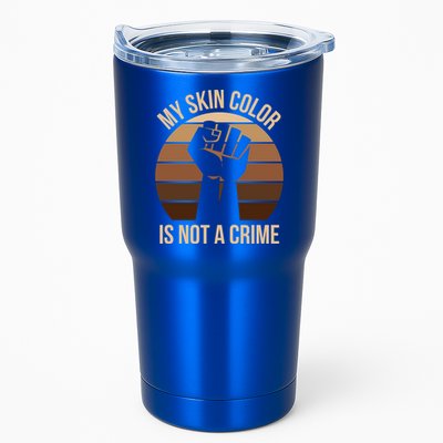 My Skin Color Is Not A Crime Black Empowert Lives Matter Gift Tumbler