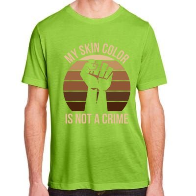 My Skin Color Is Not A Crime Black Empowert Lives Matter Gift Adult ChromaSoft Performance T-Shirt