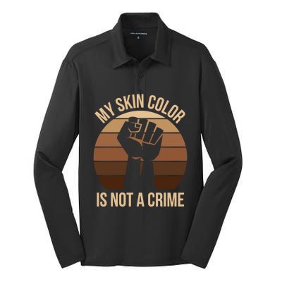 My Skin Color Is Not A Crime Black Empowert Lives Matter Gift Silk Touch Performance Long Sleeve Polo