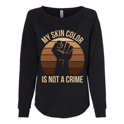 My Skin Color Is Not A Crime Black Empowert Lives Matter Gift Womens California Wash Sweatshirt