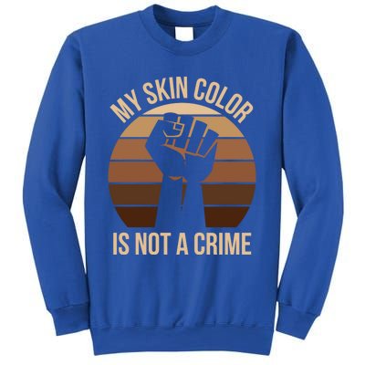 My Skin Color Is Not A Crime Black Empowert Lives Matter Gift Sweatshirt