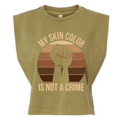 My Skin Color Is Not A Crime Black Empowert Lives Matter Gift Garment-Dyed Women's Muscle Tee