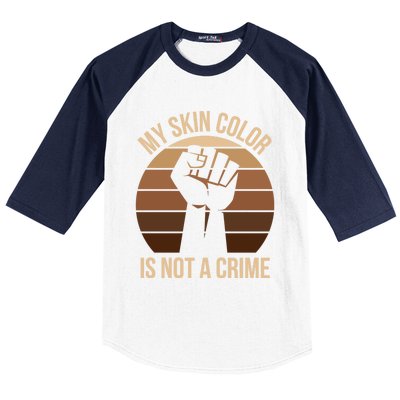 My Skin Color Is Not A Crime Black Empowert Lives Matter Gift Baseball Sleeve Shirt