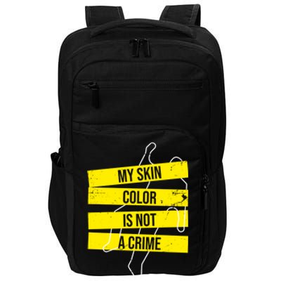 My Skin Color Is Not A Crime Black Empowert Gift Impact Tech Backpack