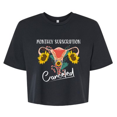 Monthly Subscription Canceled Funny Hysterectomy Recovery Bella+Canvas Jersey Crop Tee