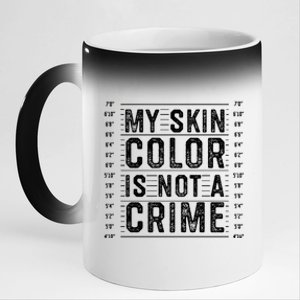 My Skin Color Is Not A Crime Black Lives Matter Empowert Funny Gift 11oz Black Color Changing Mug