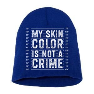 My Skin Color Is Not A Crime Black Lives Matter Empowert Funny Gift Short Acrylic Beanie