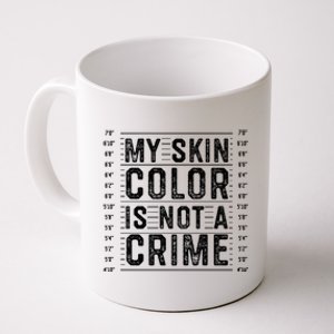 My Skin Color Is Not A Crime Black Lives Matter Empowert Funny Gift Coffee Mug