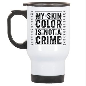 My Skin Color Is Not A Crime Black Lives Matter Empowert Funny Gift Stainless Steel Travel Mug