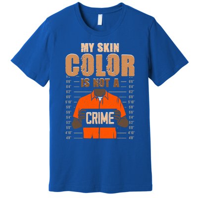 My Skin Color Is Not A Crime Black History Month Blm Melanin Gift Premium T-Shirt