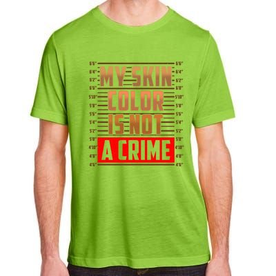 My Skin Color Is Not A Crime Hispanic Pro Black Empowert Cool Gift Adult ChromaSoft Performance T-Shirt