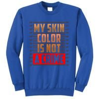 My Skin Color Is Not A Crime Hispanic Pro Black Empowert Cool Gift Tall Sweatshirt