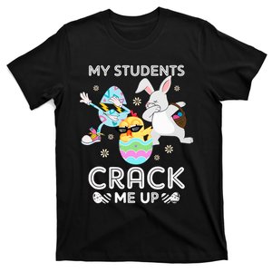 My Students Crack Me Up Bunny Chicken Teacher Eggs Egg Hunter T-Shirt