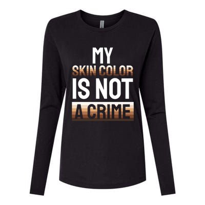 My Skin Color Is Not A Crime Black History Month Celebration Gift Womens Cotton Relaxed Long Sleeve T-Shirt