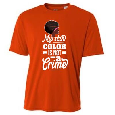 My Skin Color Is Not A Crime Motif For African Americans Meaningful Gift Cooling Performance Crew T-Shirt