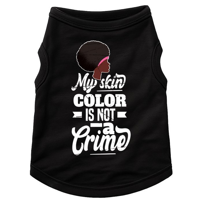 My Skin Color Is Not A Crime Motif For African Americans Meaningful Gift Doggie Tank