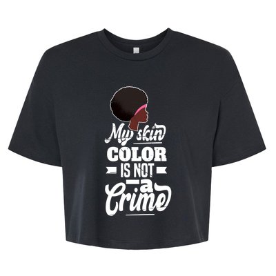 My Skin Color Is Not A Crime Motif For African Americans Meaningful Gift Bella+Canvas Jersey Crop Tee